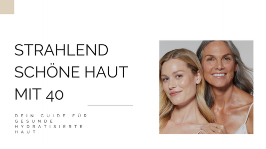 Hautpflege ab 40 - Pflege Routine optimieren